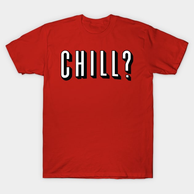 Chill Out T-Shirt by thom2maro